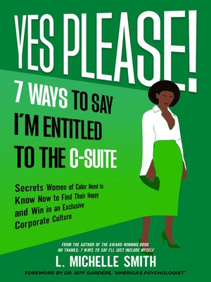 cover image of Yes Please! 7 Ways to Say I'm Entitled to the C-Suite